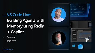VS Code Live:  Building Agents with Memory using Redis + Copilot