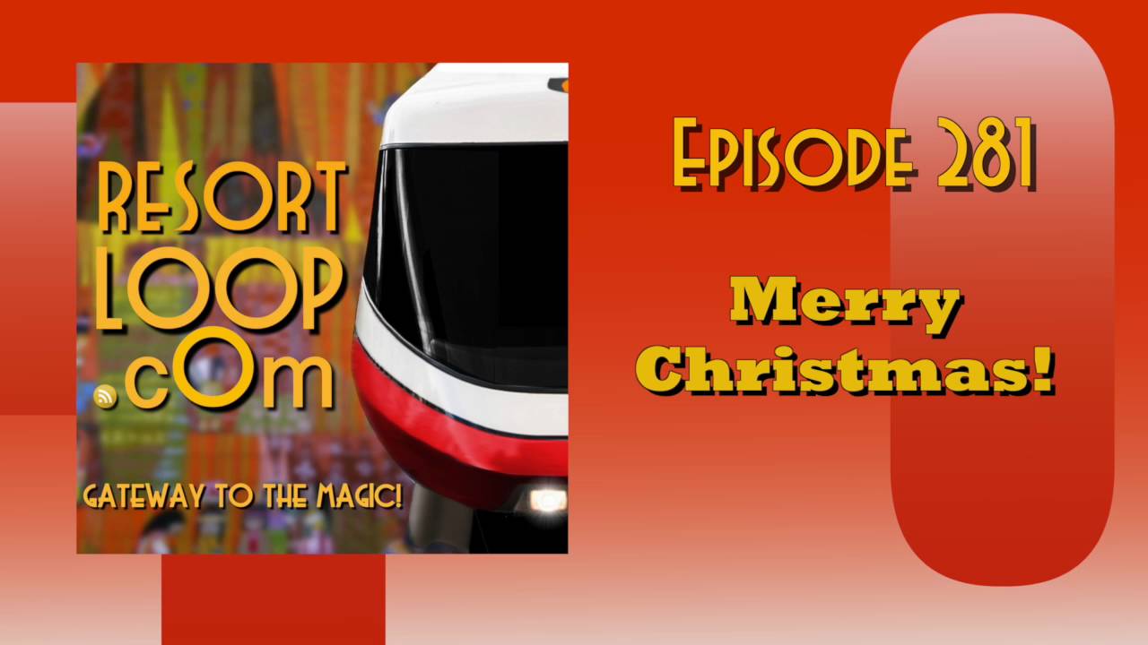 ResortLoop.com Episode 281 – Merry Christmas!