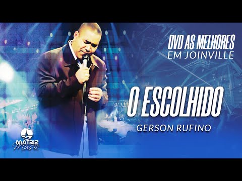 Gerson Rufino | O Escolhido (DVD As melhores em Joinville)