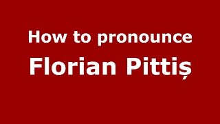 How to pronounce Florian Pittiș