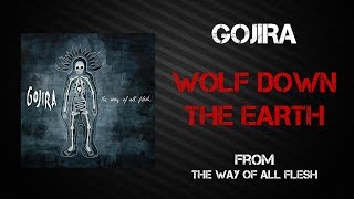 Gojira - Wolf Down The Earth [Lyrics Video]
