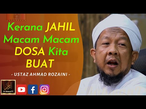 Ustaz Ahmad Rozaini - Kerana JAHIL Macam Macam DOSA Kita BUAT
