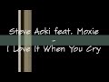 Steve Aoki - I Love It When You Cry (Lyrics) 