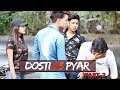 Dosti vs Pyar Part-2 | Abhishek kohli