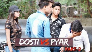 Dosti vs Pyar Part-2 | Abhishek kohli Dosti vs Pyar Part-2 | Abhishek kohli