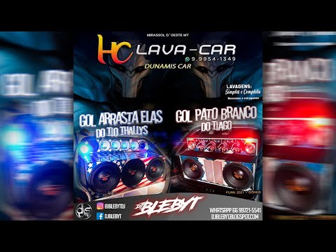 CD. HC LAVA CAR Feat. GOL ARRASTA ELAS & GOL PATO BRANCO [Prod&Mix. DJ BLEBYT] 2021