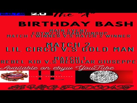EBYW 2.0 THE "A" BIRTHDAY BASH (FULL SHOW)