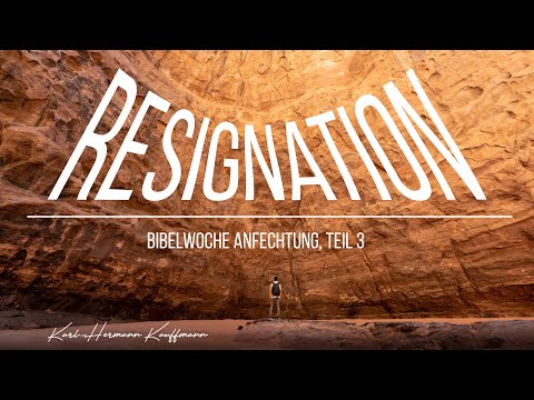 Resignation: Bibelwoche Anfechtung Teil 3 - Karl-Hermann Kauffmann