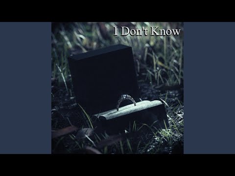 Video thumbnail for I Don’t Know