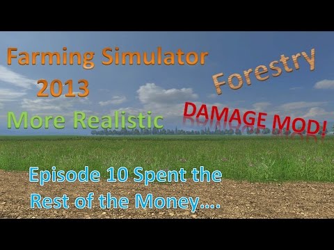 Farming Sim 2013 Forestry and MR E10 - Spent All the Money
