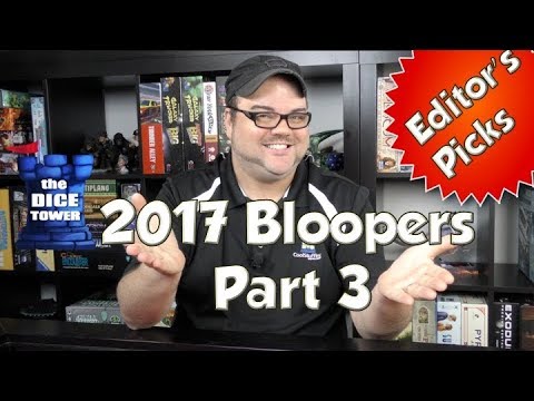 Dice Tower Bloopers 2017 - Editor's Picks