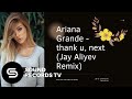 Ariana Grande Thank U Next Jay Aliyev Remix