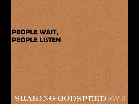 Shaking Godspeed - People Wait, People Listen