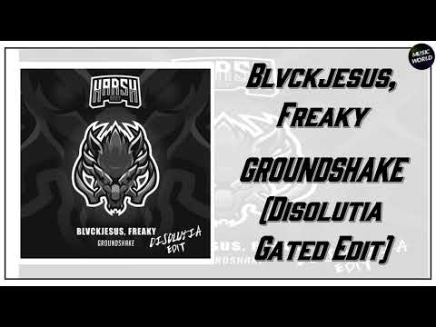 Blvckjesus, Freaky - GROUNDSHAKE (Disolutia Gated Edit)