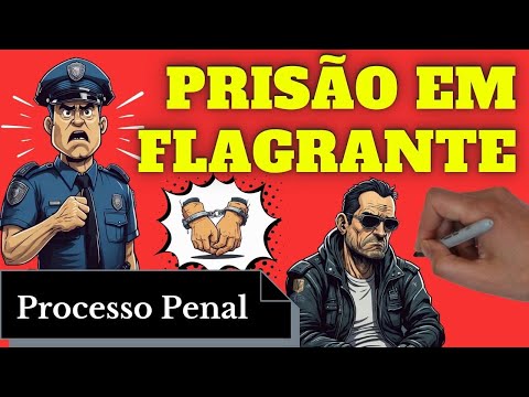 Prisão em Flagrante (Processo Penal): Resumo Completo