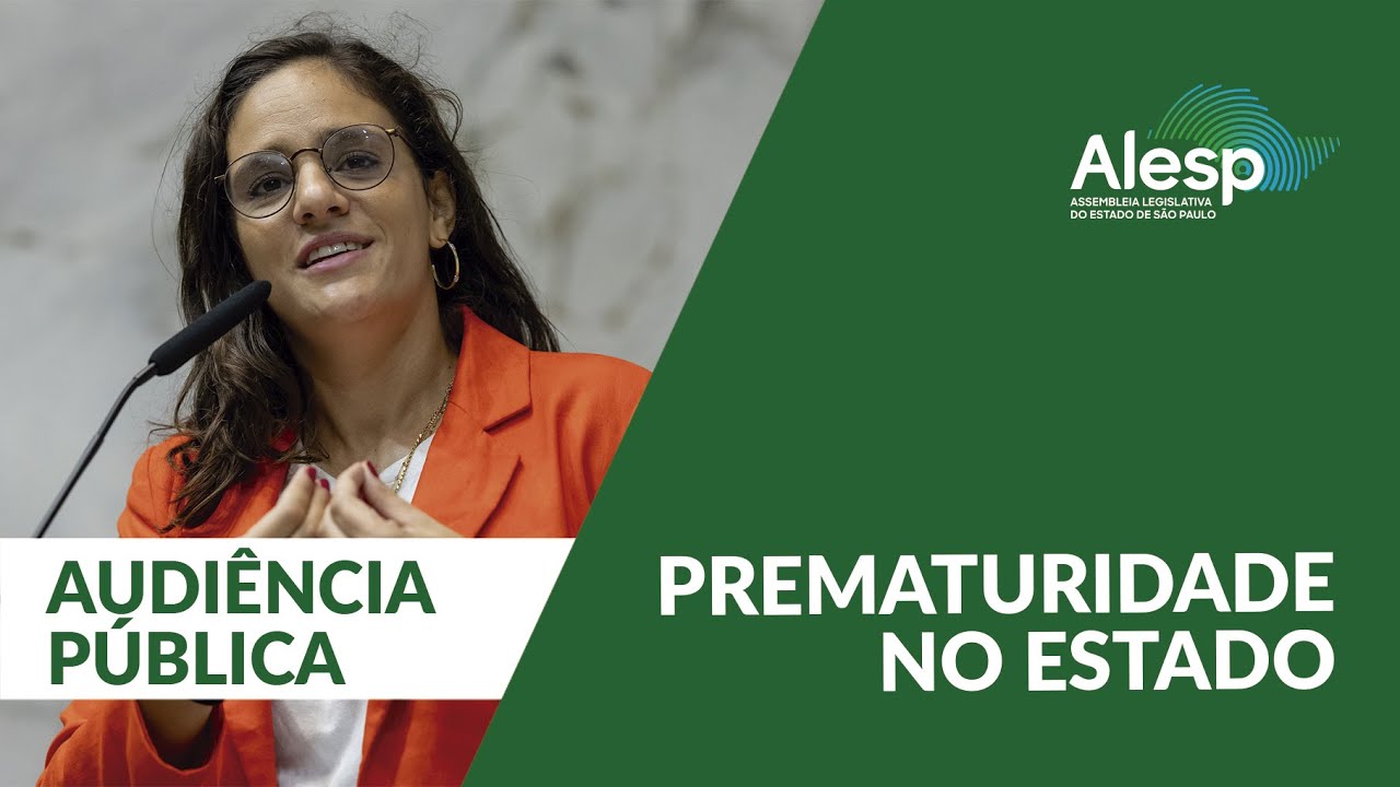 Audiência Pública debate prematuridade no Estado de SP e garantia da saúde dos prematuros