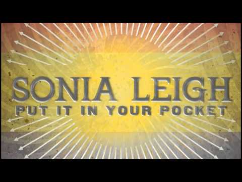 Sonia Leigh - Put It In Your Pocket