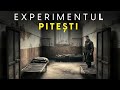 Experimentul Care A Zguduit Lumea Fenomenul Pitești
