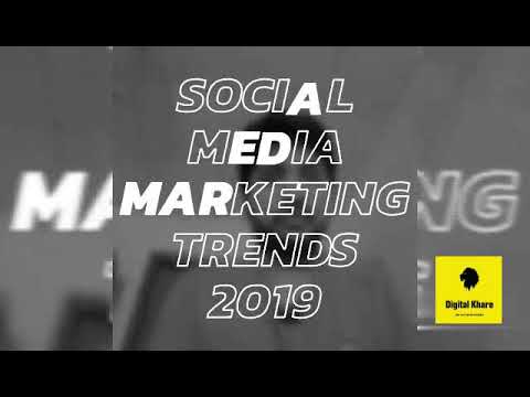 2019 Social Media Marketing Trends | What are the Social Media Marketing Trends 2019?
