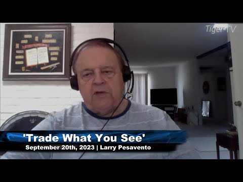September 21st, Trade What You See with Larry Pesavento on TFNN - 2023