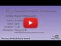 Crossing The Threshold Ghostpocalypse Kevin MacLeod Ambient Dark YouTube Audio Library B