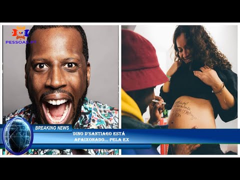 Dino d'Santiago está  apaixonado... pela ex