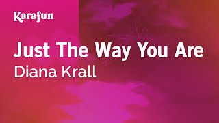 Just the Way You Are - Diana Krall | Karaoke Version | KaraFun