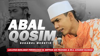 Download lagu Sukarol Munsyid - Abal Qosim | Lailatus Sholawat Pernikahan M. Septian Adi & Nila Azianun Najihah mp3