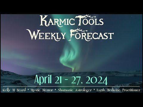 Video > Weekly Forecast by Kelly Beard: April 21 – 27, 2024