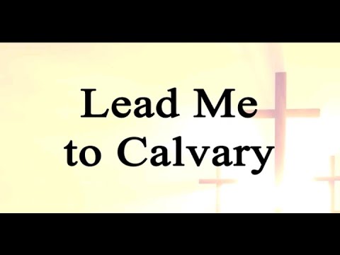 lead me to calvary | Hymn 317, with lyrics | Maxwell