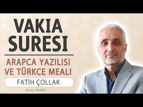 Vakia suresi anlamı dinle Fatih Çollak (Vakia suresi arapça yazılışı okunuşu ve meali)