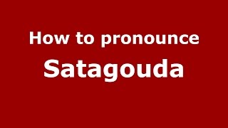 How to pronounce Satagouda