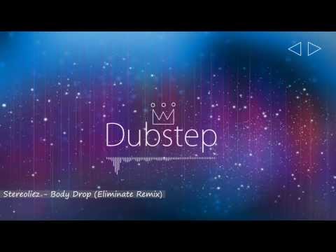 Stereoliez - Body Drop (Eliminate Remix) [DUBSTEP]