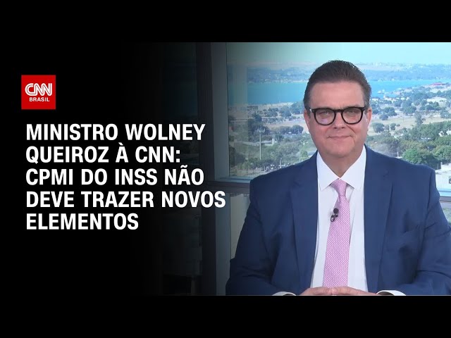 CPMI do INSS não deve encontrar novos elementos, diz ministro Wolney Queiroz à CNN | BASTIDORES CNN