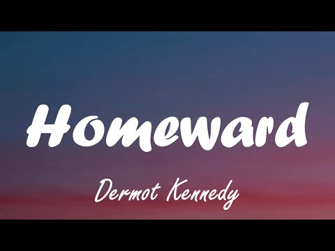 Dermot Kennedy - Homeward (Lyrics)