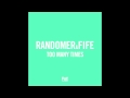 Randomer & Fife - Too Many Times 