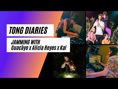 TONG Diaries | Jamming with Guacáyo x Alicia Reyes x Kai