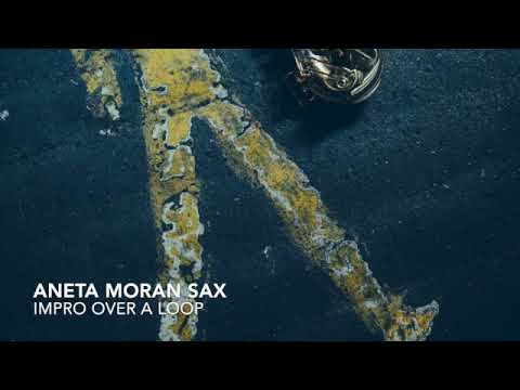 Aneta Moran Sax- Impro over a loop