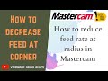 How To Reduce Feed Rate At Radius In Mastercam How To Decrease Feed At Corner Change Feed Rate