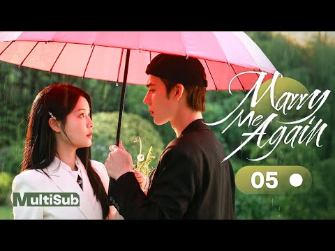 Marry Me Again 05 | Resurrected husband Rekindles Love with Me | 请再和我结婚吧 | Ready For Love? S2