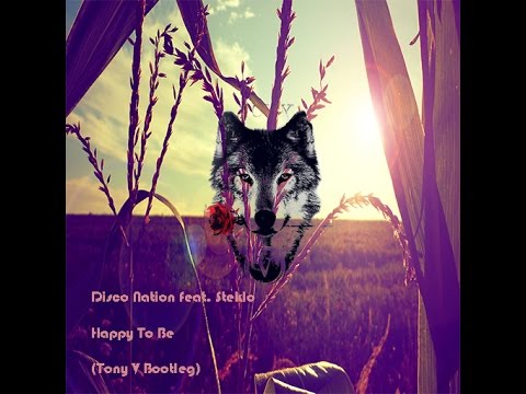 Disco Nation feat.  Steklo  - Happy To Be (Tony V Bootleg)