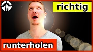 Runter einen wie man sich holt Wie hole