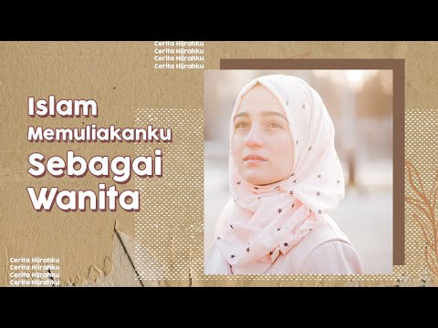 Dalam Islam Aku Sangat Dihargai Sebagai Wanita I Cerita Hijrahku