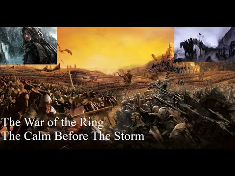 The War of the Ring - The Calm Before The Storm