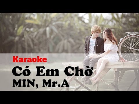 [♪] Có Em Chờ (Karaoke) - Min, Mr.A [♫]