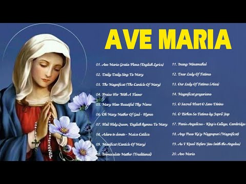 Songs To Mary, Holy Mother Of God -Ave Maris Stella-Ave maria-Top 20 Marian Hymns And Catholic Songs
