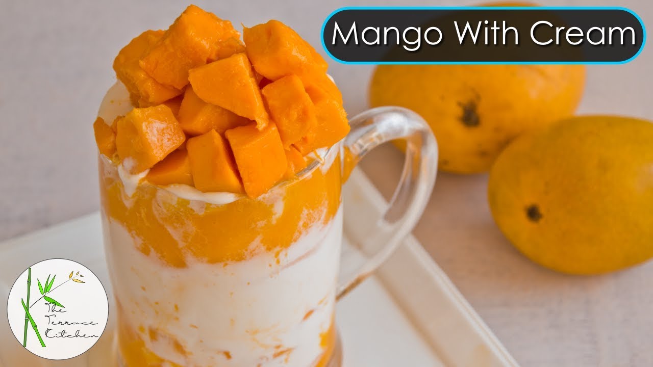 Mango With Cream |Delicious Mango Cream | Yummy Mango Dessert ~ The Terrace Kitchen
