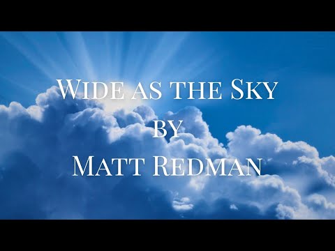 Wide as the Sky by Matt Redman (Lyrics)