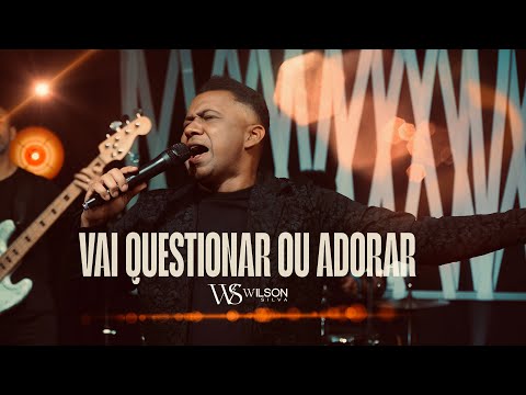 Wilson Silva - VAI QUESTIONAR OU ADORAR ( Clipe Oficail ) 2026