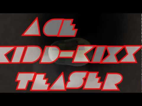 ♦Ace KIdd-Kixx Teaser♦